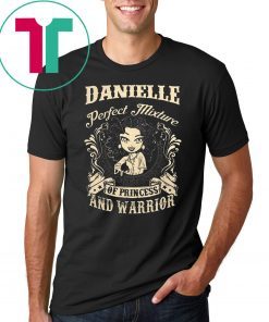 Danielle perfect combination of a princess and warrior shirt
