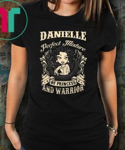 Danielle perfect combination of a princess and warrior shirt