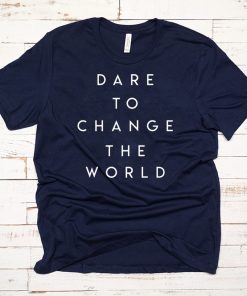 Dare To Change The World Hugh Jackman Tee Shirt