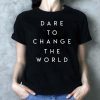 Dare To Change The World Hugh Jackman Tee Shirt