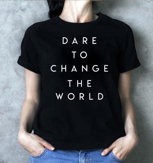 Dare To Change The World Hugh Jackman Tee Shirt