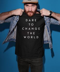 Dare To Change The World Hugh Jackman Tee Shirt