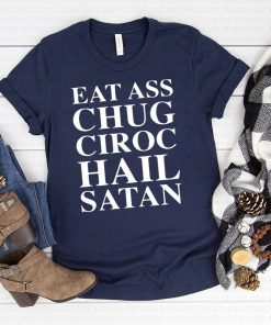 Dillon Francis Eat Ass Chug Ciroc Hail Satan Shirt
