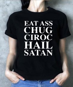 Dillon Francis Eat Ass Chug Ciroc Hail Satan Shirt