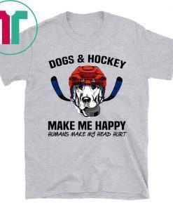 Dogs and hockey make me happy humans make my head hurt shirt