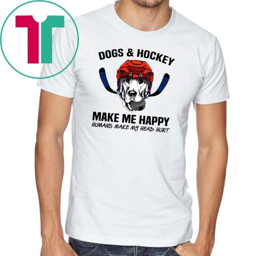 Dogs and hockey make me happy humans make my head hurt shirt