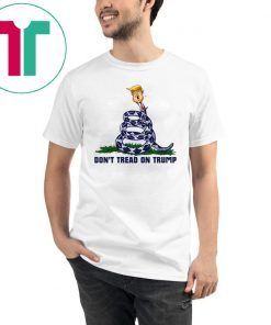 Don't Tread on Trump Tee Shirt