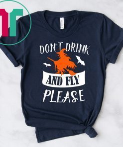 Don't drink and fly please halloween shirt
