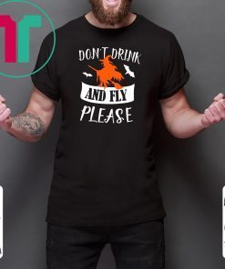 Don't drink and fly please halloween shirt