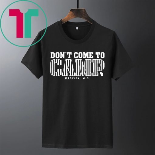 Don’t Come To Camp Shirt – Madison Football T-Shirt