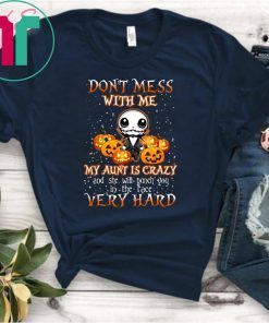 Don’t Mess With Me My Aunt Is Crazy Jack Skellington Halloween Shirt
