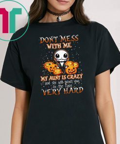 Don’t Mess With Me My Aunt Is Crazy Jack Skellington Halloween Shirt