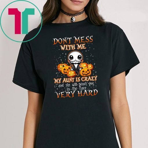 Don’t Mess With Me My Aunt Is Crazy Jack Skellington Halloween Shirt