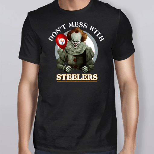 Don’t Mess With Steelers Pennywise Tee Shirt