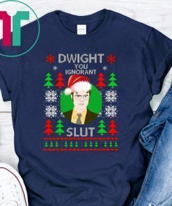 Dwight you ignorant slut Christmas sweatshirt Tee Shirt1