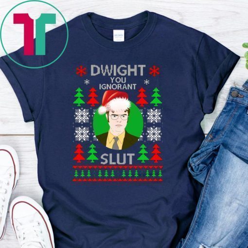 Dwight you ignorant slut Christmas sweatshirt Tee Shirt1