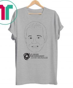 El Mejor John Morales Meteo Rologist Shirt