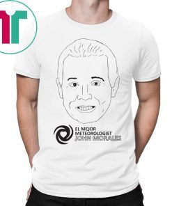 El Mejor John Morales Meteo Rologist Shirt