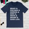 Brady and Edelman and Gordon and Sony and White and Brown Good Luck T-Shirt