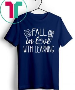 Fall in love with learning shirt