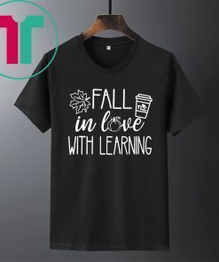 Fall in love with learning shirt