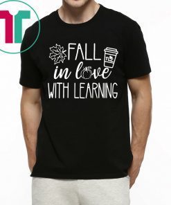 Fall in love with learning shirt
