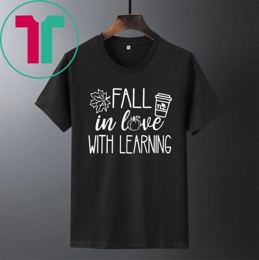 Fall in love with learning shirt