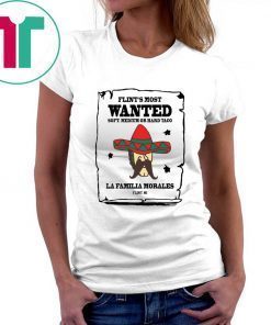 Flint’s most wanted soft medium or hard taco la Familia morales shirt