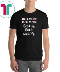 Floral boymom girlmom best of both worlds Shirt