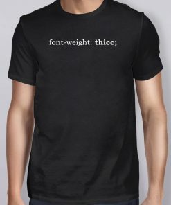 Font weight Thicc Women Shirt