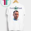 Forrest Gump Forrest Blunt Weed Smoke Shirt