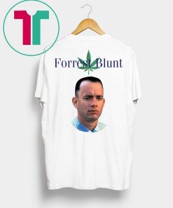 Forrest Gump Forrest Blunt Weed Smoke Shirt