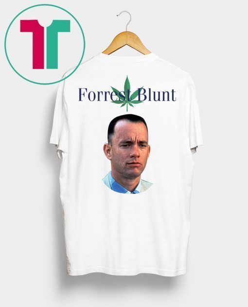 Forrest Gump Forrest Blunt Weed Smoke Shirt