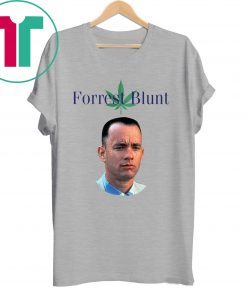Forrest Gump Forrest Blunt Weed Smoke Shirt