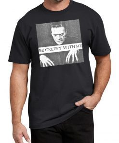 Frankenstein Be Creepy With Me Tee Shirt