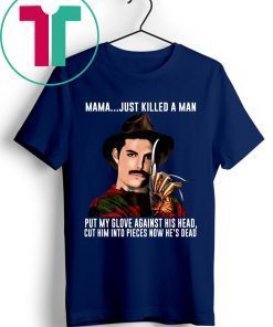 Freddie Mercury Krueger Mama Just Killed A Man Put My Glove Against His Head Shirt