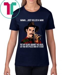 Freddie Mercury Krueger Mama Just Killed A Man Put My Glove Against His Head Shirt