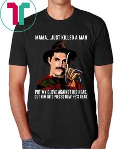 Freddie Mercury Krueger Mama Just Killed A Man Put My Glove Against His Head Shirt