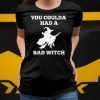 Funny Halloween Witch Shirt You Coulda Had A Bad Witch Gift T-Shirt
