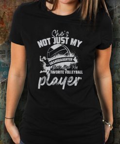 Funny She's Not Just My Granddaughter Gift Volleyball Player T-Shirt