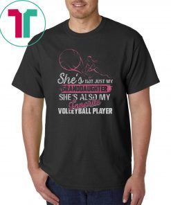 Funny She's Not Just My Granddaughter Volleyball Player Gift T-Shirt