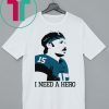 OFFICIAL GARDNER MINSHEW I NEED A HERO T-SHIRT