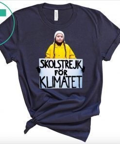 GRETA THUNBERG SKOLSTREJK FOR KLIMATET SHIRTS For Mens Womens