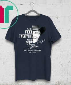 George strait I still feel twenty five most of the time shirt