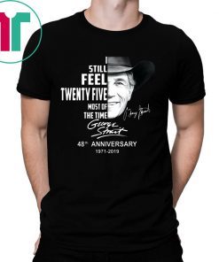 George strait I still feel twenty five most of the time shirt