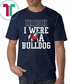 Georgia Bulldogs Irish I were a Bulldog Shirt
