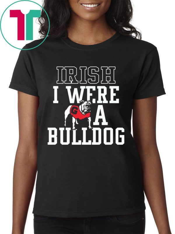 Georgia Bulldogs Irish I were a Bulldog Shirt - Reviewshirts Office