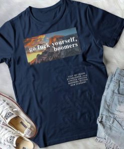 Go Fuck Yourself, Boomers Tee Shirt