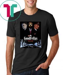 Goodfellas you slay me Michael Myers Jason Voorhees Freddy T-Shirt