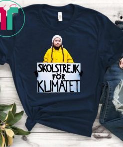 Greta Thunberg Skolstrejk For Klimatet Tee Offcial Shirt